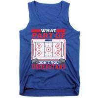 Ice Hockey Vintage What Part Of Hockey DonT You Understand Funny Gift Tank Top