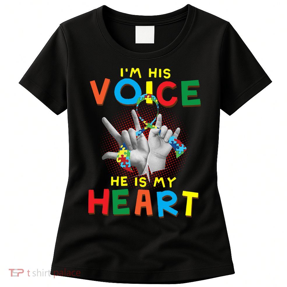 I'm His Voice He Is My Heart Autism Awareness Womens T-Shirt
