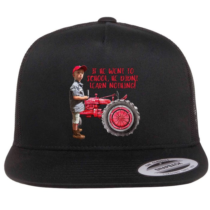 If He Went To School He DidnT Learn Nothing Jack Flat Bill Trucker Hat