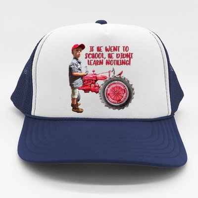 If He Went To School He DidnT Learn Nothing Jack Trucker Hat