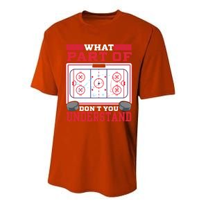 Ice Hockey What Part Of Hockey DonT You Understand Gift Performance Sprint T-Shirt