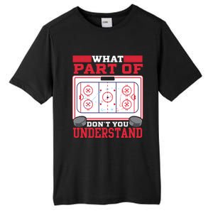 Ice Hockey What Part Of Hockey DonT You Understand Gift Tall Fusion ChromaSoft Performance T-Shirt