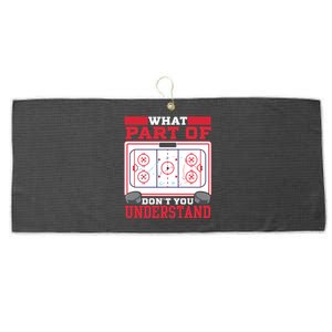 Ice Hockey What Part Of Hockey DonT You Understand Gift Large Microfiber Waffle Golf Towel