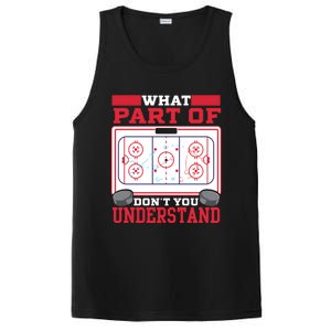 Ice Hockey What Part Of Hockey DonT You Understand Gift PosiCharge Competitor Tank