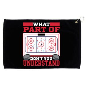 Ice Hockey What Part Of Hockey DonT You Understand Gift Grommeted Golf Towel