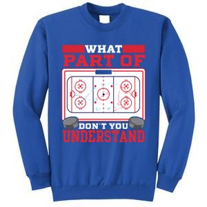 Ice Hockey What Part Of Hockey DonT You Understand Gift Sweatshirt