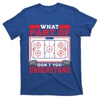 Ice Hockey What Part Of Hockey DonT You Understand Gift T-Shirt