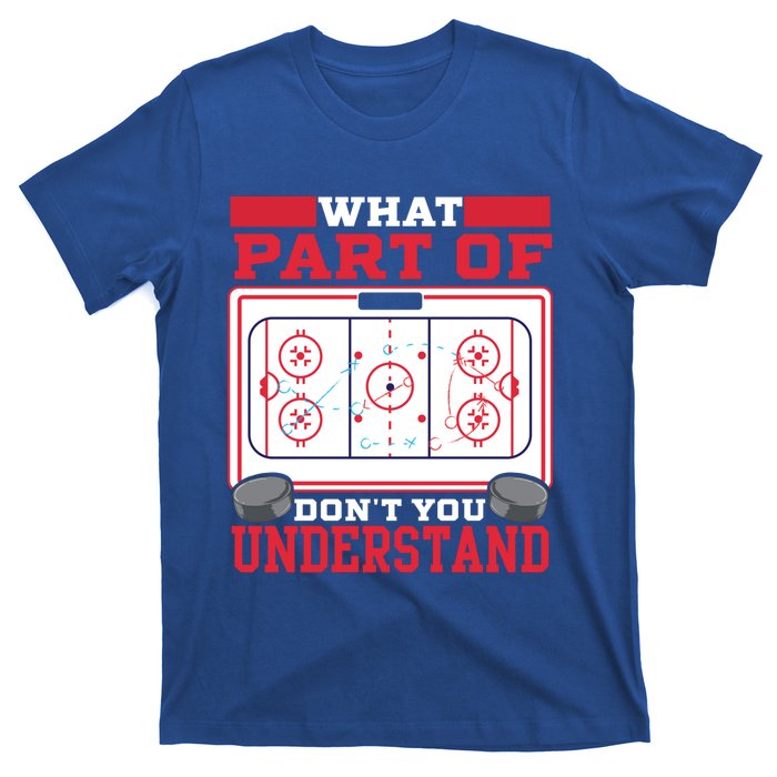 Ice Hockey What Part Of Hockey DonT You Understand Gift T-Shirt