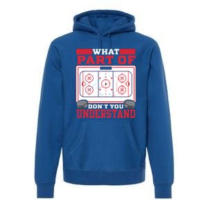 Ice Hockey What Part Of Hockey DonT You Understand Gift Premium Hoodie