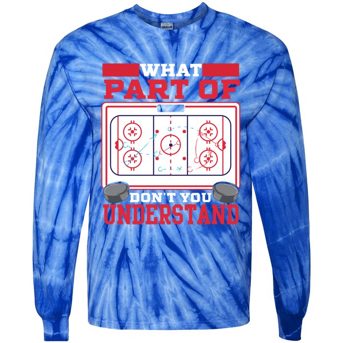 Ice Hockey What Part Of Hockey DonT You Understand Gift Tie-Dye Long Sleeve Shirt