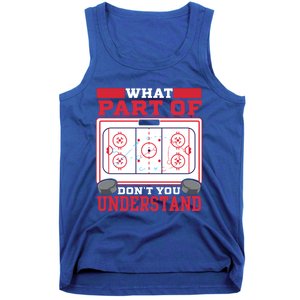 Ice Hockey What Part Of Hockey DonT You Understand Gift Tank Top