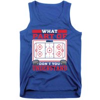 Ice Hockey What Part Of Hockey DonT You Understand Gift Tank Top