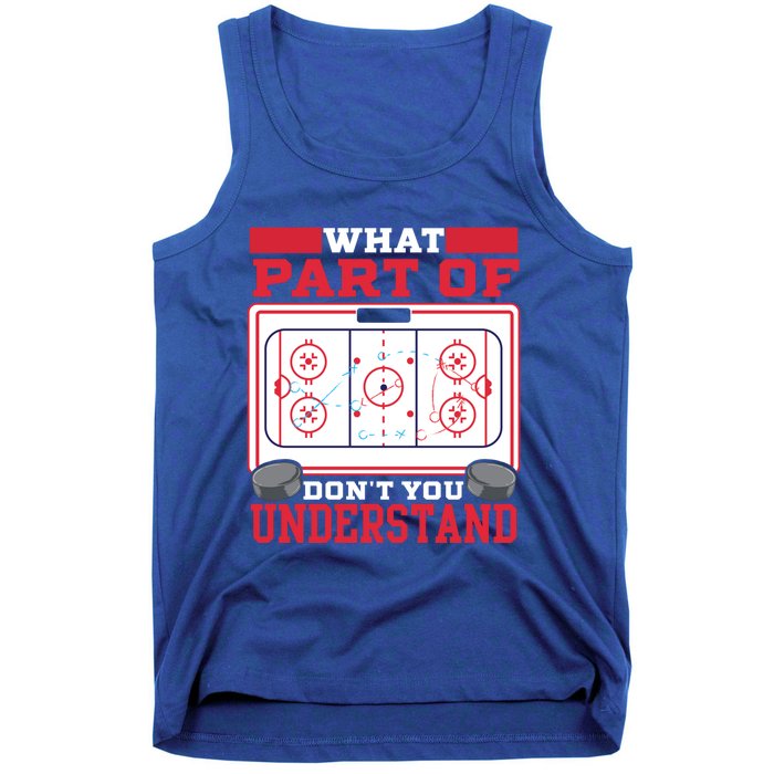 Ice Hockey What Part Of Hockey DonT You Understand Gift Tank Top