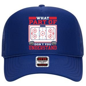 Ice Hockey What Part Of Hockey DonT You Understand Gift High Crown Mesh Back Trucker Hat