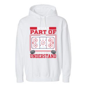 Ice Hockey What Part Of Hockey DonT You Understand Gift Garment-Dyed Fleece Hoodie