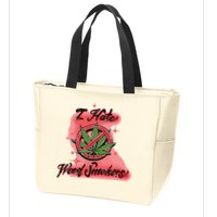 I Hate Weed Smokers Zip Tote Bag