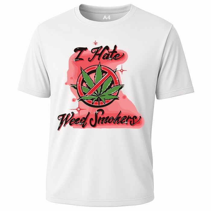 I Hate Weed Smokers Cooling Performance Crew T-Shirt