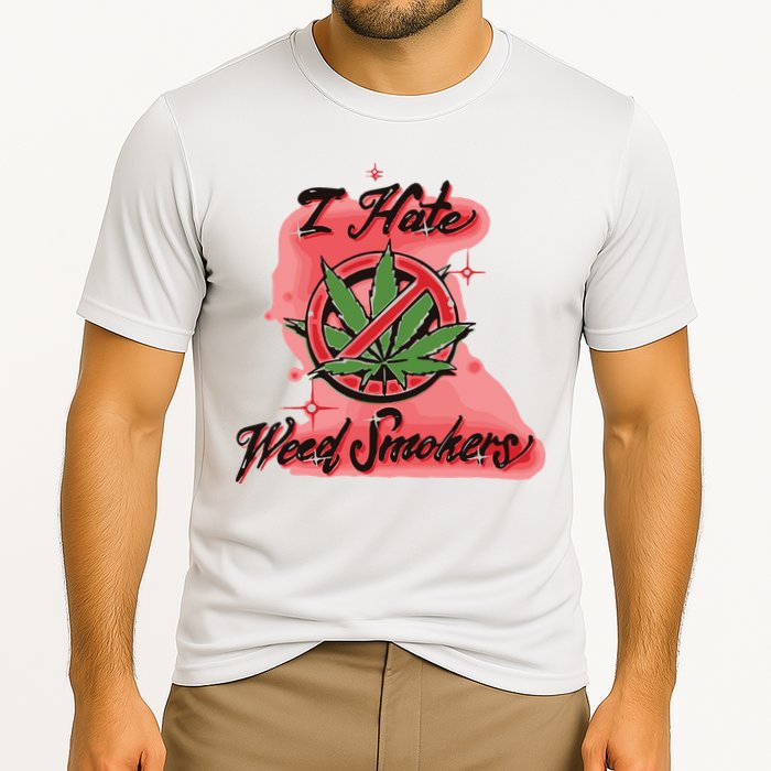 I Hate Weed Smokers Cooling Performance Crew T-Shirt