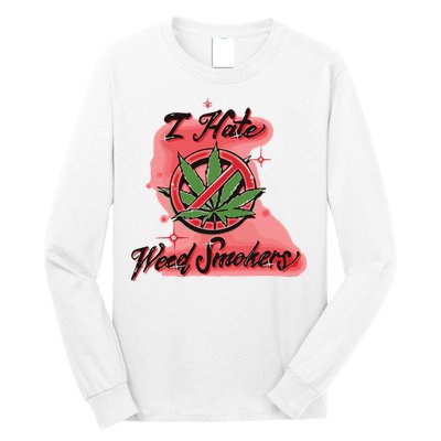 I Hate Weed Smokers Long Sleeve Shirt