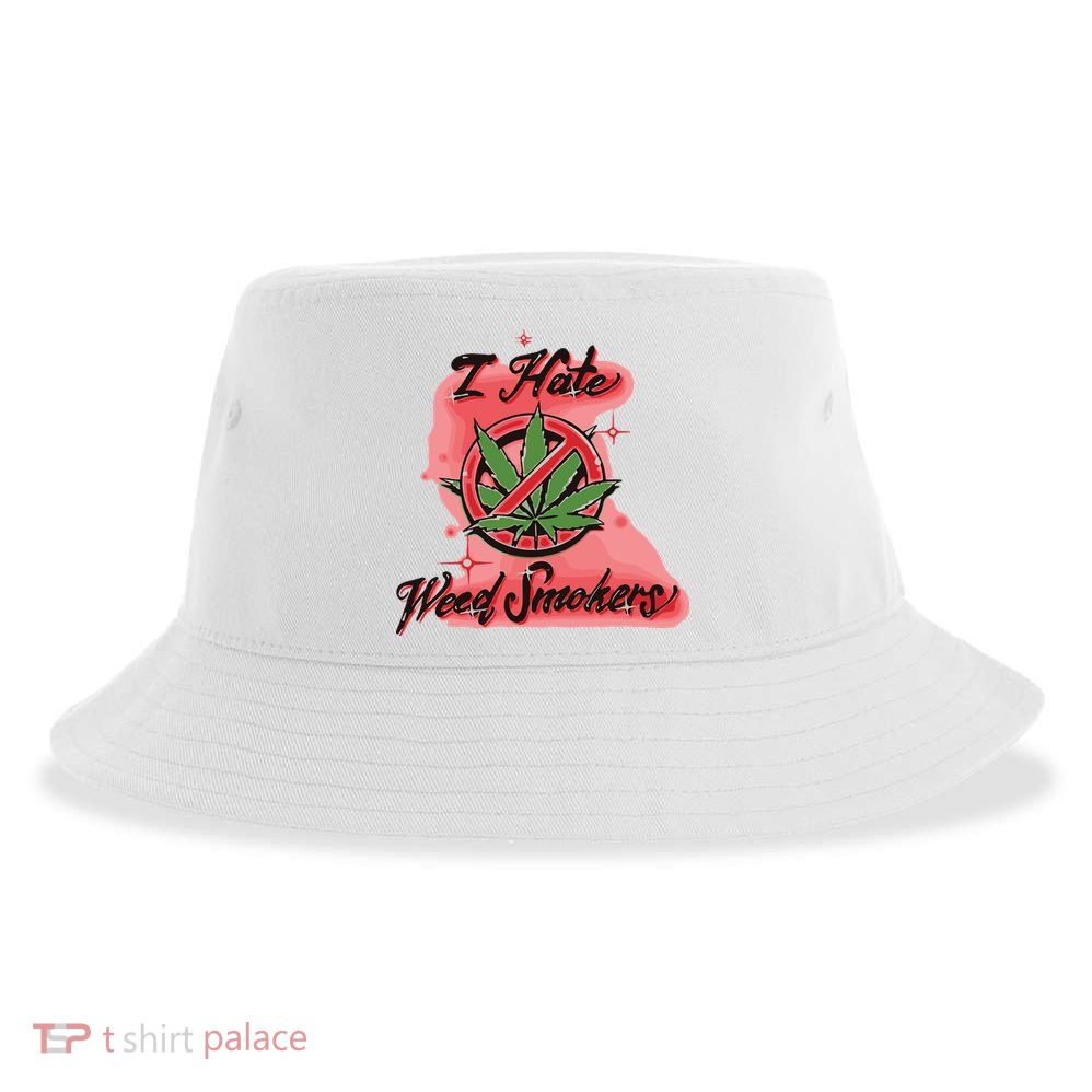 I Hate Weed Smokers Sustainable Bucket Hat