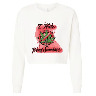 I Hate Weed Smokers Cropped Pullover Crew