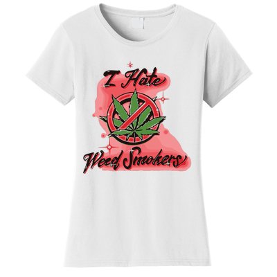 I Hate Weed Smokers Women's T-Shirt