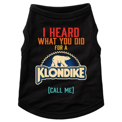 I Heard What You Did For A Klondike Funny Design Doggie Tank