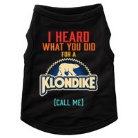 I Heard What You Did For A Klondike Funny Design Doggie Tank