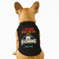 I Heard What You Did For A Klondike Funny Design Doggie Tank