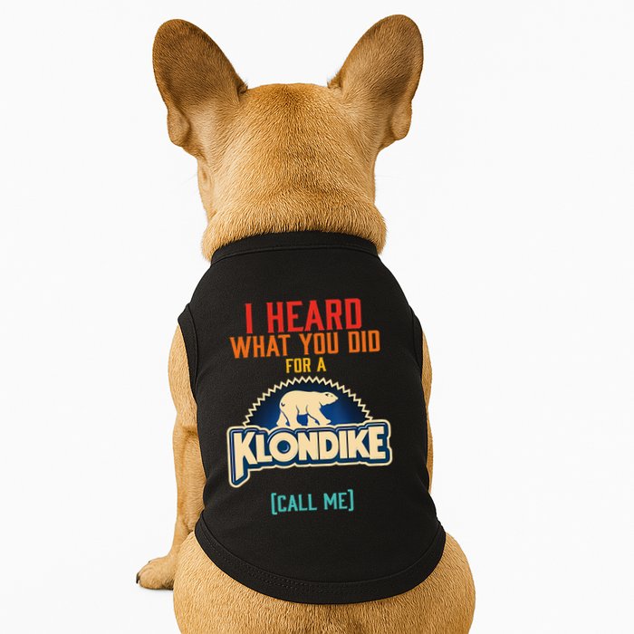 I Heard What You Did For A Klondike Funny Design Doggie Tank