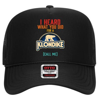 I Heard What You Did For A Klondike Funny Design High Crown Mesh Back Trucker Hat