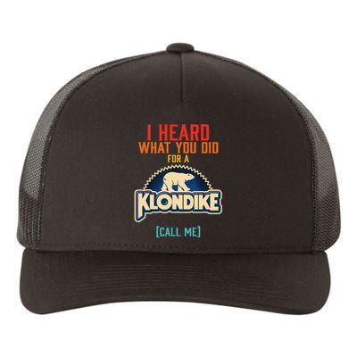 I Heard What You Did For A Klondike Funny Design Yupoong Adult 5-Panel Trucker Hat