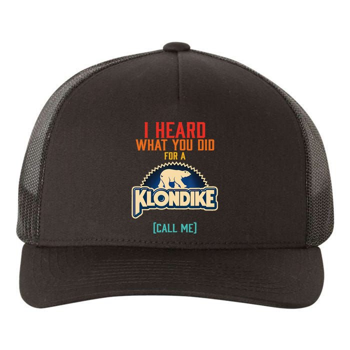 I Heard What You Did For A Klondike Funny Design Yupoong Adult 5-Panel Trucker Hat