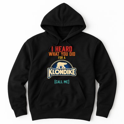 I Heard What You Did For A Klondike Funny Design Hoodie
