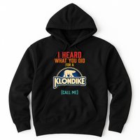 I Heard What You Did For A Klondike Funny Design Hoodie
