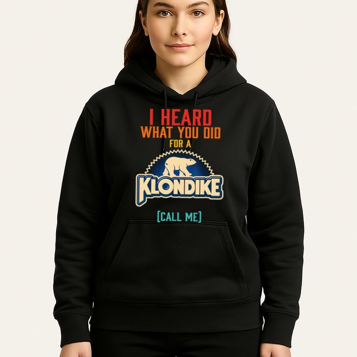 I Heard What You Did For A Klondike Funny Design Hoodie