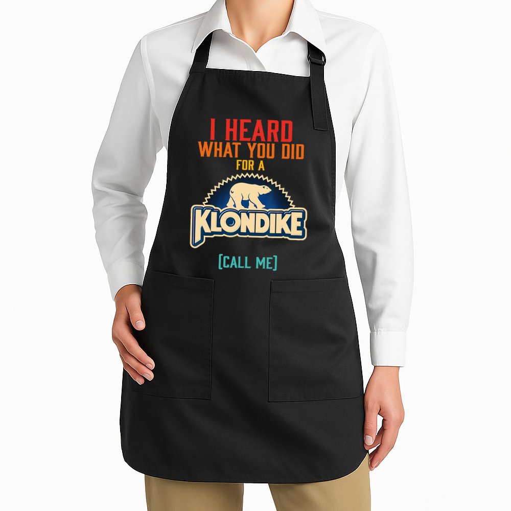 I Heard What You Did For A Klondike Funny Design Apron