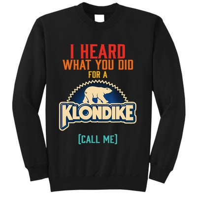 I Heard What You Did For A Klondike Funny Design Sweatshirt