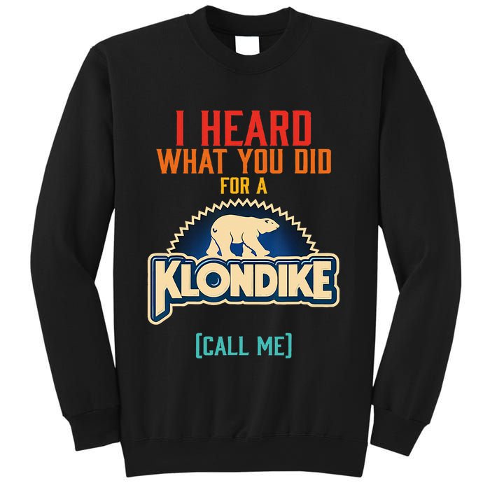 I Heard What You Did For A Klondike Funny Design Sweatshirt