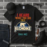 I Heard What You Did For A Klondike Funny Design Tall T-Shirt
