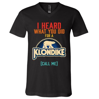I Heard What You Did For A Klondike Funny Design V-Neck T-Shirt