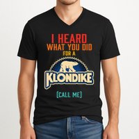 I Heard What You Did For A Klondike Funny Design V-Neck T-Shirt