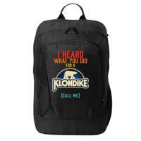 I Heard What You Did For A Klondike Funny Design City Backpack