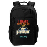 I Heard What You Did For A Klondike Funny Design Backpack