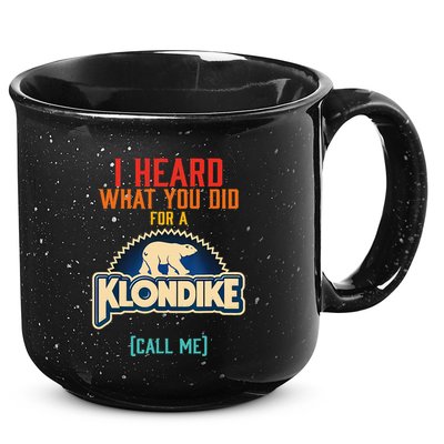 I Heard What You Did For A Klondike Funny Design 15oz Campfire Ceramic Mug