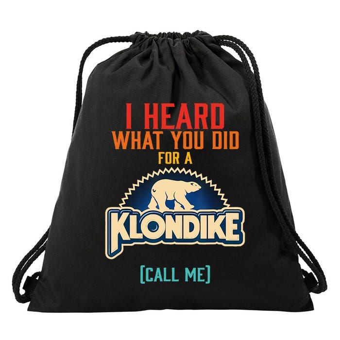 I Heard What You Did For A Klondike Funny Design Drawstring Bag