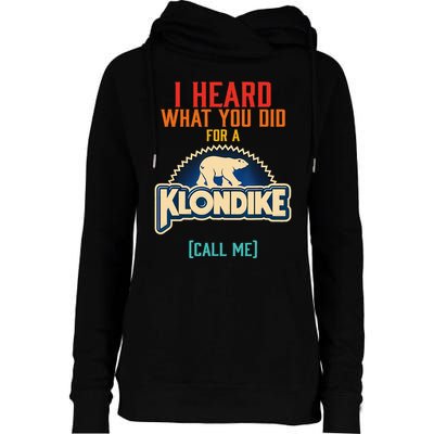 I Heard What You Did For A Klondike Funny Design Womens Funnel Neck Pullover Hood