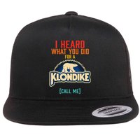 I Heard What You Did For A Klondike Funny Design Flatbill Hat