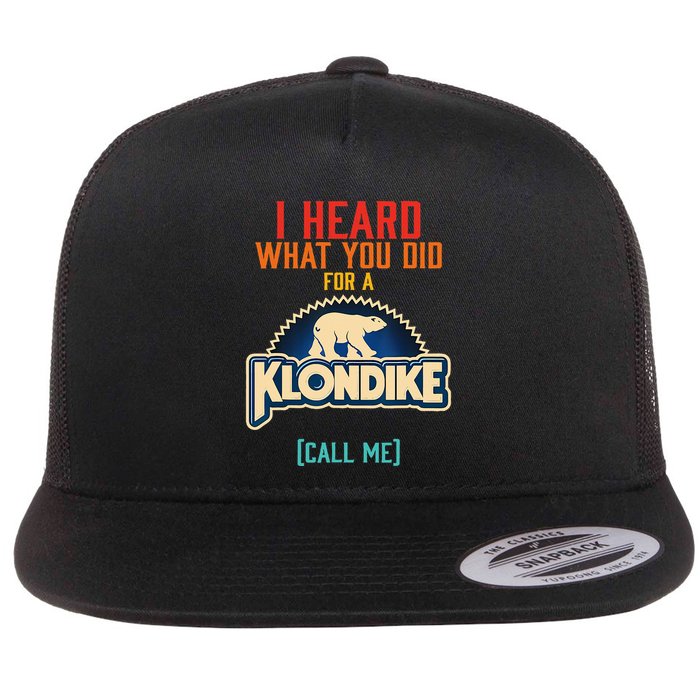 I Heard What You Did For A Klondike Funny Design Flatbill Hat