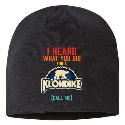 I Heard What You Did For A Klondike Funny Design Sustainable Beanie